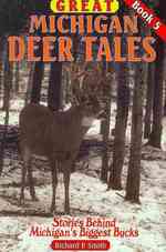 Great Michigan Deer Tales : Stories Behind Michigan's Biggest Bucks (Great Michigan Deer Tales)