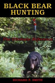 Black Bear Hunting : The Ultimate Reference （2ND）