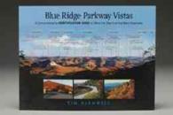 Blue Ridge Parkway Vistas : A Comprehensive Identification Guide to What You See from the Many Overlooks