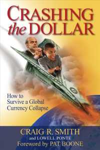 Crashing the Dollar : How to Survive a Global Currency Collapse