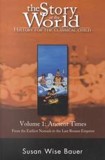 The Story of the World : History for the Classical Child : Ancient Times from the Earliest Nomads to the Last Roman Emperor 〈1〉