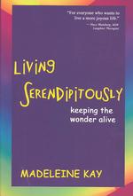 Living Serendipitously: Keeping the Wonder Alive