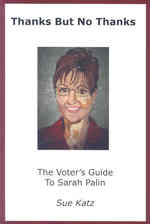 Thanks But No Thanks: The Voter's Guide To Sarah Palin