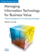 Managing Information Technology for Business Value : Practical Strategies for IT and Business Managers (It Best Practices)