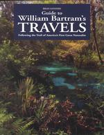 Guide to William Bartram's Travels : Following the Trail of America's First Great Naturalist