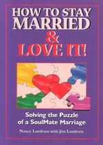 How to Stay Married & Love It!: Solving the Puzzle of a SoulMate Marriage (How to Stay Married & Love It") 〈1〉