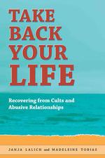 Take Back Your Life : Recovering from Cults and Abusive Relationships （2 REV EXP）