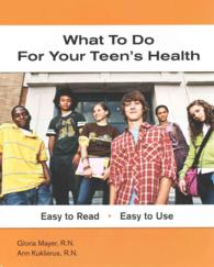 What to Do for Your Teen's Health : Easy to Read - Easy to Use (What to Do for Health)