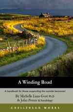 A Winding Road : A Handbook for Those Supporting the Suicide Bereaved