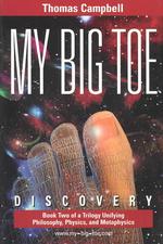 My Big TOE - Discovery S: Book 2 of a Trilogy Unifying Philosophy, Physics, and Metaphysics (My Big Toe") 〈2〉 （2ND）