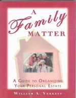 A Family Matter : A Guide to Organizing Your Personal Estate （PAP/COM）