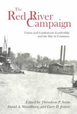 The Red River Campaign : Union and Confederate Leadership and the War in Louisiana