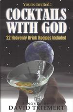 Cocktails with God : Featuring 22 Heavenly Drink Recipes