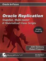Oracle Replication : Snapshot, Multi-Master & Materialized Views Scripts (Oracle In-focus)