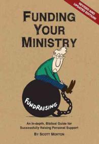 Funding Your Ministry : An In-depth, Biblical Guide for Successfully Raising Personal Support （REV UPD）