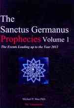 The Sanctus Germanus Prophecies: The Events Leading up to the Year 2012 （3RD）