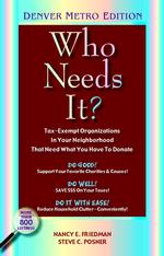 Who Needs It? : Tax-exempt Organizations in Your Neighborhood That Need What You Have to Donate Denver Metro Edition (Who Needs It?)