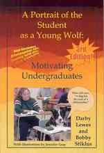 A Portrait of the Student as a Young Wolf : Motivating Undergraduates （3RD）