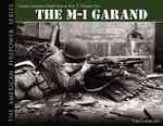 The M1 Garand : Classic American Small Arms at War (The American Firepower Series)