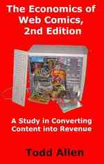 The Economics of Web Comics : A Study in Converting Content into Revenue （2ND）