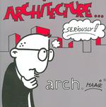 Architecture...Seriously!