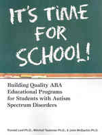 It's Time for School! : Building Quality ABA Educational Programs for Students with Autism Spectrum Disorders