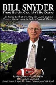 Bill Snyder : They Said It Couldn't Be Done, an inside Look at the Man, the Coach and the Greatest Turnaround in College Football History