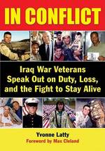 In Conflict : Iraq War Veterans Speak Out on Duty, Loss, and the Fight to Stay Alive