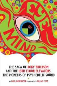 Eye Mind : The Saga of Roky Ekickson and the 13th Floor Elevators, the Pioneers of Psychedelic Sound