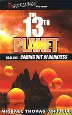The 13th Planet : Coming Out of Darkness (The 13th Planet)