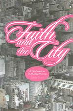 Faith and the City : A Memoir: a Girl's Search for Post-College Meaning