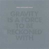 Inigo Manglano-Ovalle - Gravity is a Force to be Reckoned with