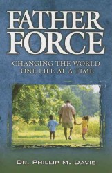 Father Force : Changing the World One Life at a Time （1ST）