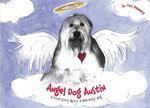 Angel Dog Austin : A Love Story about a Heavenly Dog （CSM）