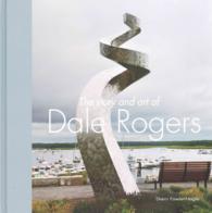 The Story and Art of Dale Rogers