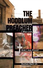 The Hoodlum Preacher: I Was Lost, Now I Am Found