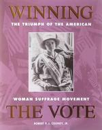 Winning the Vote : The Triumph of the American Woman Suffrage Movement