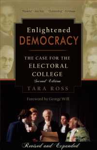 Enlightened Democracy : The Case for the Electoral College