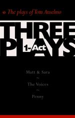 Three One-act Plays (2-Volume Set) : Matt & Sara - the Voices - Penny (The Plays of Tom Anselmo) 〈2〉 （1ST）