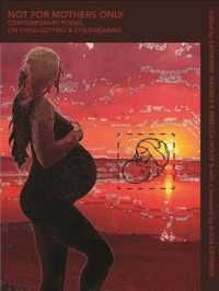 Not for Mothers Only : Contemporary Poems on Child-getting and Child-bearing