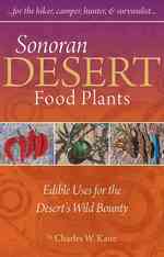 Sonoran Desert Food Plants: : Edible Uses for the Desert's Wild Bounty