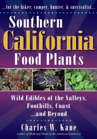 Southern California Food Plants : Wild Edibles of the Valleys, Foothills, Coast, and Beyond （1ST）