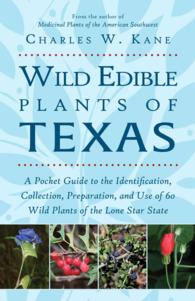 Wild Edible Plants of Texas : A Pocket Guide to the Identification, Collection, Preparation, and Use of 60 Wild Plants of the Lone Star State