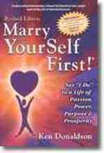 Marry YourSelf First! Say "I DO" to a Life of Passion, Power, Purpose and Prosperity