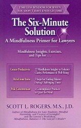 The Six-Minute Solution: A Mindfulness Primer for Lawyers