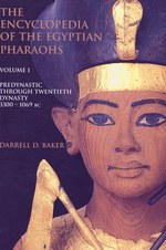 The Encyclopedia of the Egyptian Pharaohs : Volume I - Predynastic to the Twentieth Dynasty (3300-1069 Bc) (Encyclopedia of the Egyptian Pharoahs)