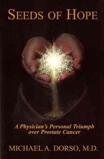Seeds of Hope : A Physician's Personal Triumph over Prostate Cancer （2 Revised）
