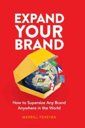 Expand Your Brand : How to Supersize Any Brand Anywhere in the World （Original）