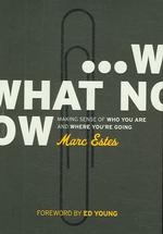 What Now : Making Sense of Who You are and Where You'RE Going