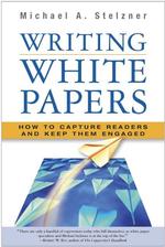 Writing White Papers : How to Capture Readers and Keep Them Engaged